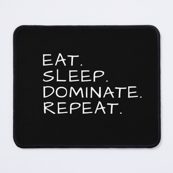 Item preview, Eat Sleep Dominate Repeat designed and sold by FiaFiaPress.