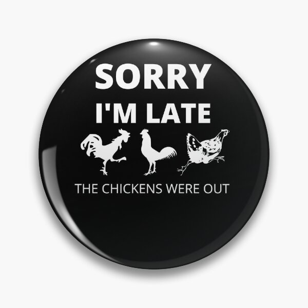 Item preview, Sorry Im late the Chickens were out designed and sold by Peter Stawicki.