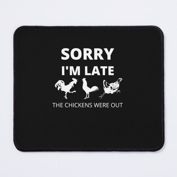 Item preview, Sorry Im late the Chickens were out designed and sold by Peter Stawicki.