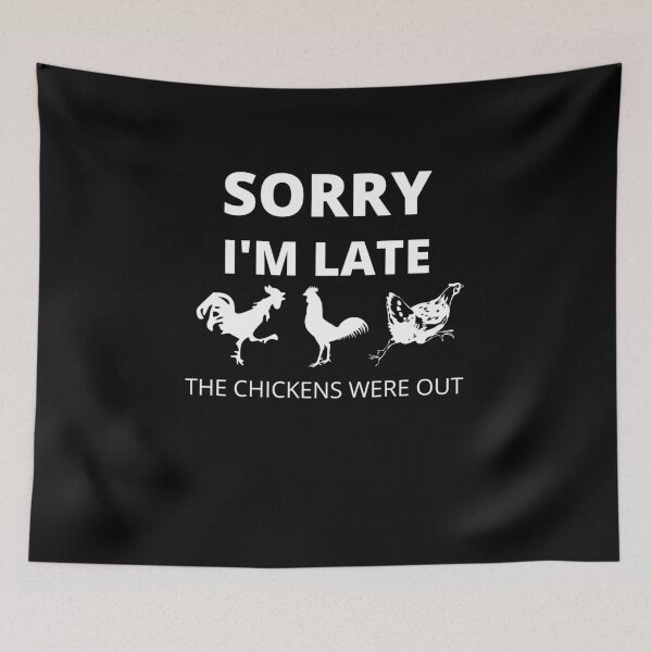 Item preview, Sorry Im late the Chickens were out designed and sold by Peter Stawicki.