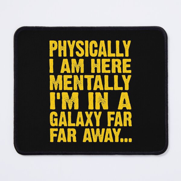 Item preview, Physically I Am Here Mentally I'M In A Galaxy Far designed and sold by derekvella.