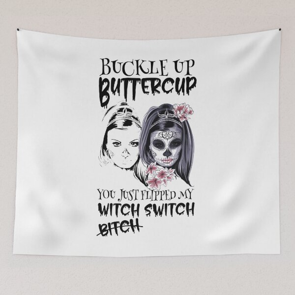 Item preview, Buckle Up Buttercup You Just Flipped My Witch Switch designed and sold by DsignTByMason.