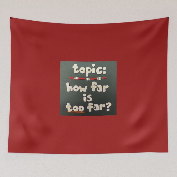Item preview, Topic:  How Far Is Too Far? designed and sold by prunellaparsnip.
