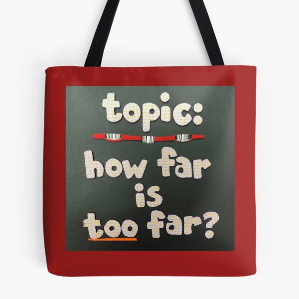Item preview, Topic:  How Far Is Too Far? designed and sold by prunellaparsnip.