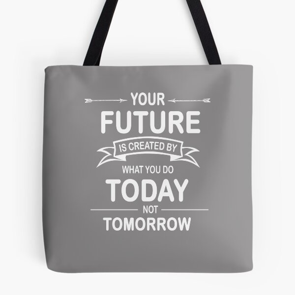 Item preview, You future is created by what you do today not tomorrow designed and sold by devtshirts.