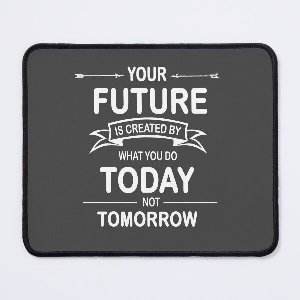 Item preview, You future is created by what you do today not tomorrow designed and sold by devtshirts.