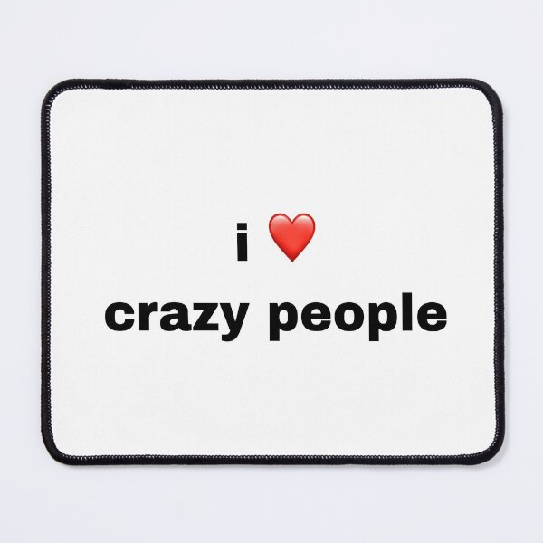 Item preview, i love crazy people designed and sold by twovoicesbehind.