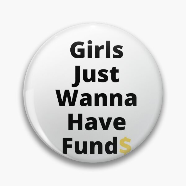 Item preview, Girls Just Wanna Have Funds designed and sold by teez4dayz.