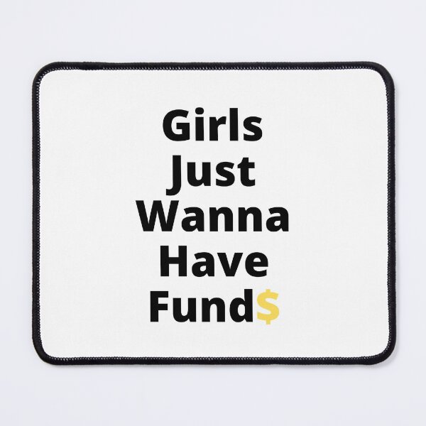 Item preview, Girls Just Wanna Have Funds designed and sold by teez4dayz.