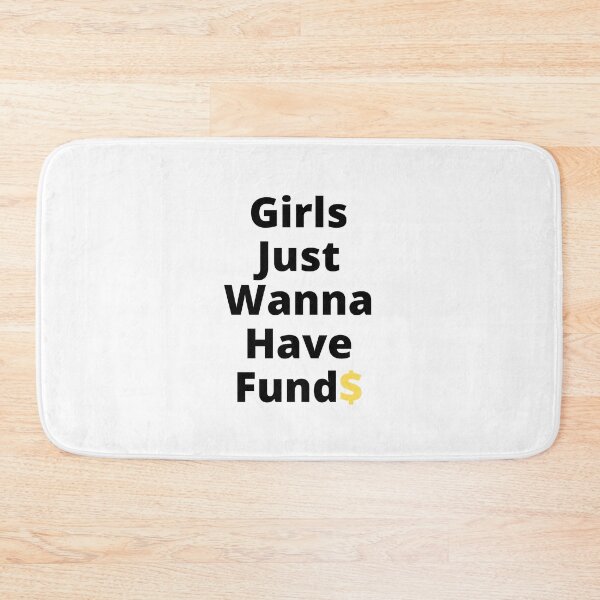 Item preview, Girls Just Wanna Have Funds designed and sold by teez4dayz.