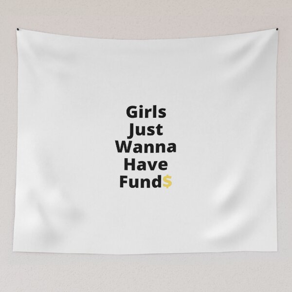 Item preview, Girls Just Wanna Have Funds designed and sold by teez4dayz.