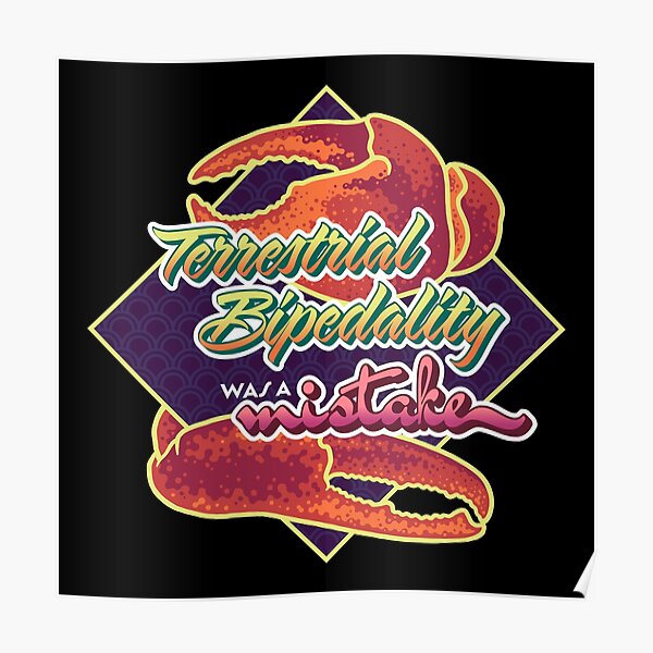 Terrestrial Bipedality was a mistake - Crab version Poster