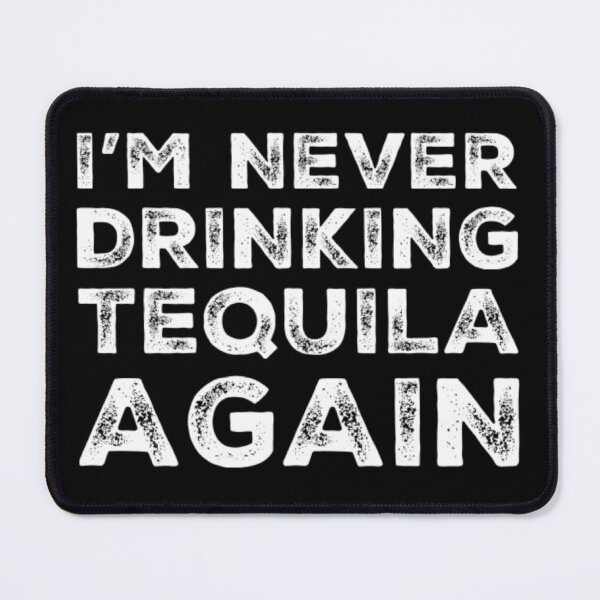 Item preview, Im Never Drinking Tequila Again. A Great Design for Those Who Overindulged In Tequila. designed and sold by That Cheeky Tee.