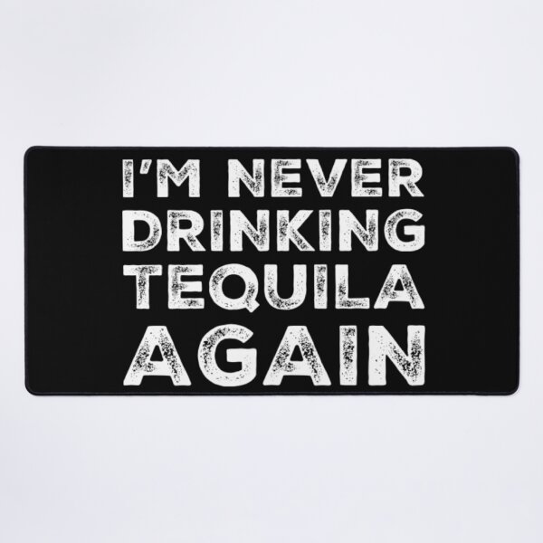 Item preview, Im Never Drinking Tequila Again. A Great Design for Those Who Overindulged In Tequila. designed and sold by That Cheeky Tee.