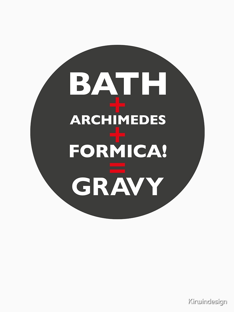 Red Dwarf Bath+Archimedes+formica=gravy by Kirwindesign