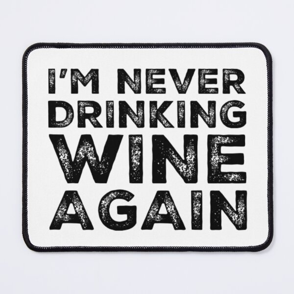 Item preview, Im Never Drinking Wine Again. A Great Design for Those Who Overindulged In Wine. designed and sold by That Cheeky Tee.
