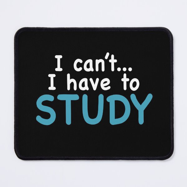 Item preview, I can't I have to study - Exam Study Motivation Design designed and sold by NadyaCC.