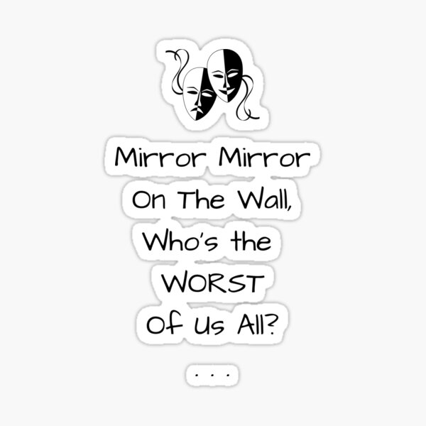 Item preview, Mirror mirror on the wall, who's the worst of us all? designed and sold by CoolBuddyCool.
