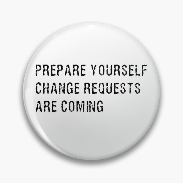 Item preview, Prepare yourself, Change Requests are coming designed and sold by Happy-PrintZ.