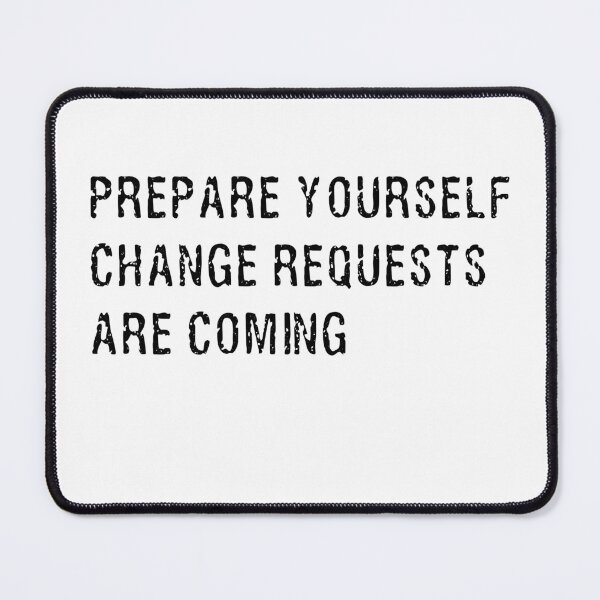 Item preview, Prepare yourself, Change Requests are coming designed and sold by Happy-PrintZ.