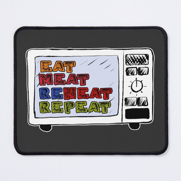 Item preview, Eat Meat Reheat Repeat designed and sold by NearTheKnuckle.