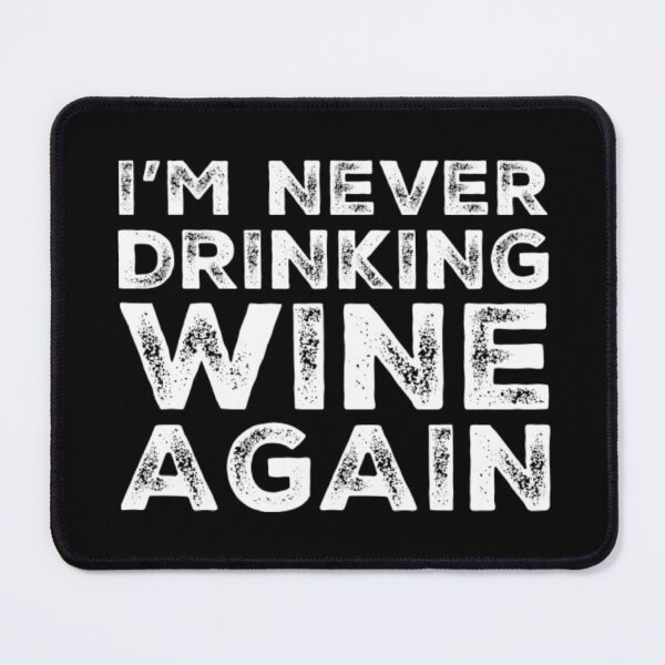 Item preview, Im Never Drinking Wine Again. A Great Design for Those Who Overindulged In Wine. designed and sold by That Cheeky Tee.