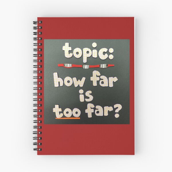 Item preview, Topic:  How Far Is Too Far? designed and sold by prunellaparsnip.