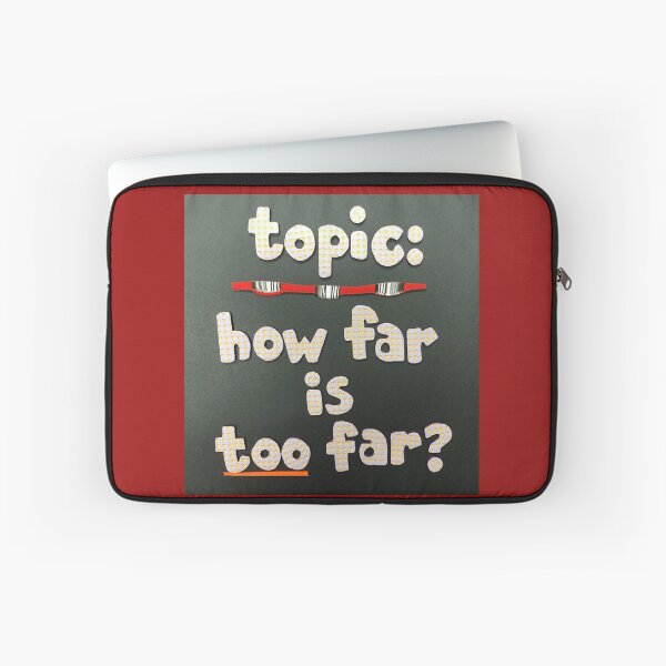Item preview, Topic: How Far Is Too Far? designed and sold by prunellaparsnip.