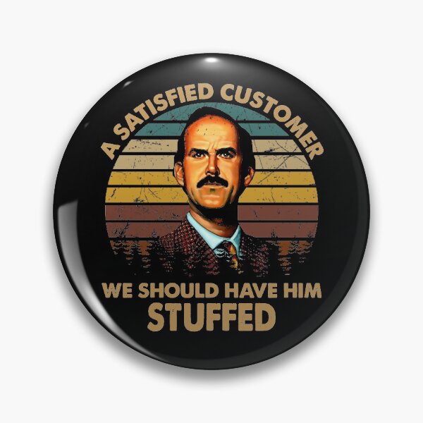 Item preview, A Satisfied Customer We Should Have Him Stuffed designed and sold by KrystinGloria9.
