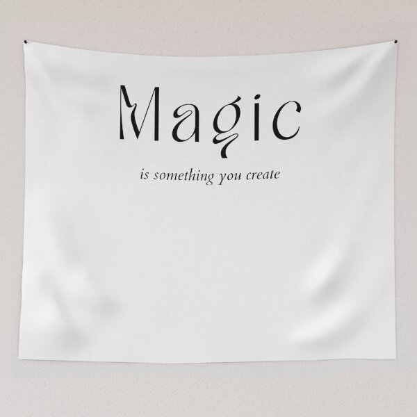 Item preview, Magic Is Something You Create. Create Your Destiny Quote. designed and sold by That Cheeky Tee.