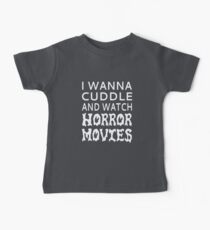 I Wanna Cuddle And Watch Horror Movies Baby Tee