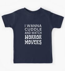 I Wanna Cuddle And Watch Horror Movies Kids T-Shirt