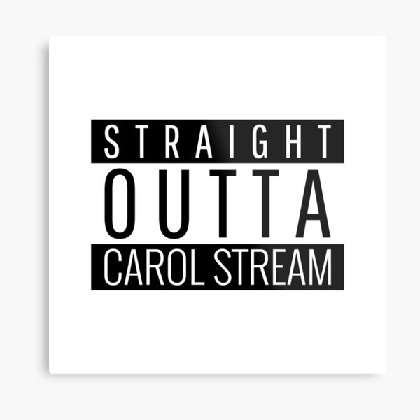 Item preview, Straight Outta Carol Stream Illinois  designed and sold by Teelogic.