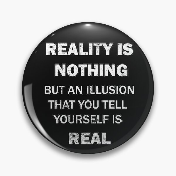 Item preview, Reality Is Nothing but an Illusion thought provoking design designed and sold by ROEfifty.