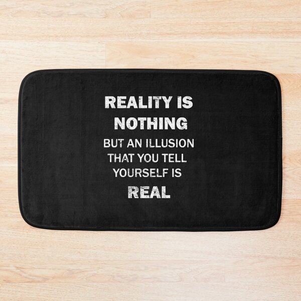 Item preview, Reality Is Nothing but an Illusion thought provoking design designed and sold by ROEfifty.