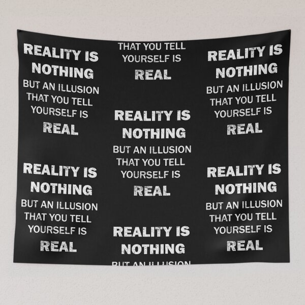 Item preview, Reality Is Nothing but an Illusion thought provoking design designed and sold by ROEfifty.