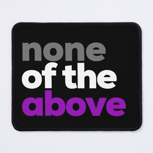 Item preview, None Of The Above. Asexual Pride designed and sold by Subtle Pride Shop.