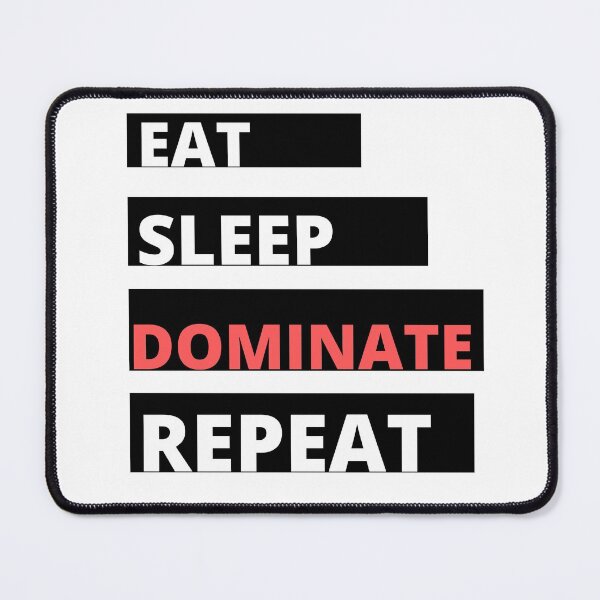 Item preview, EAT SLEEP DOMINATE REPEAT designed and sold by Tulips2.