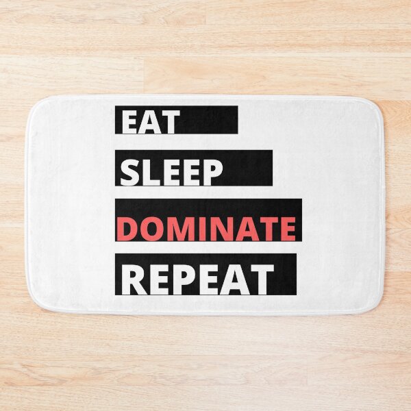 Item preview, EAT SLEEP DOMINATE REPEAT designed and sold by Tulips2.