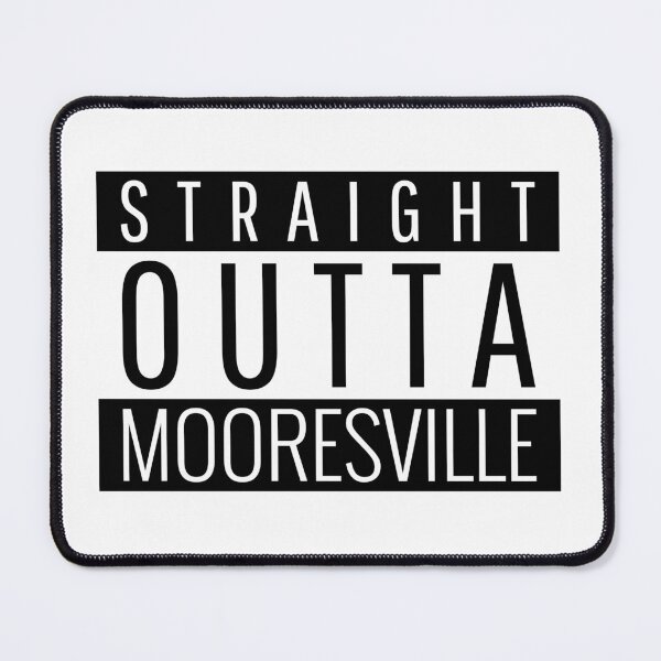 Item preview, Straight Outta Mooresville North Carolina designed and sold by Teelogic.