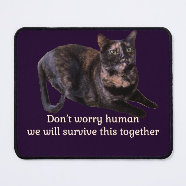 Item preview, Don’t Worry Human We Will Survive This Together designed and sold by Amanda1775.