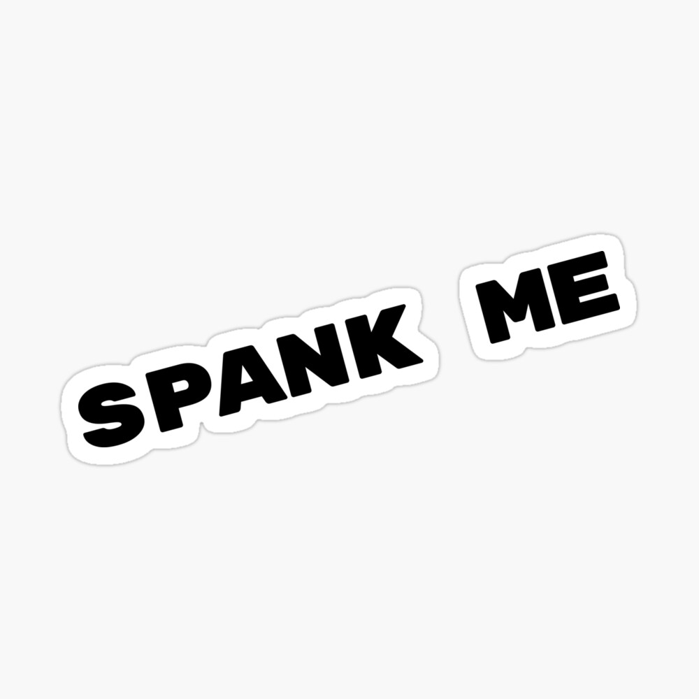 Spank Me. Sassy, Sexy NSFW Quote.