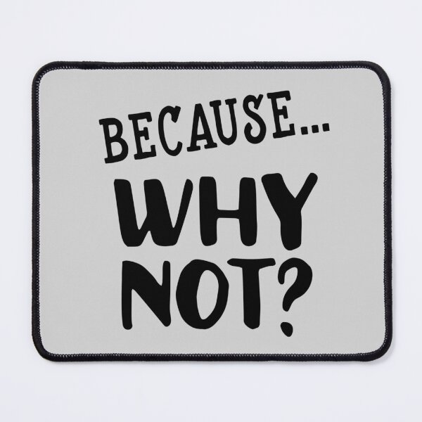 Item preview, Because.. Why Not? Quote designed and sold by Primroaddesigns.