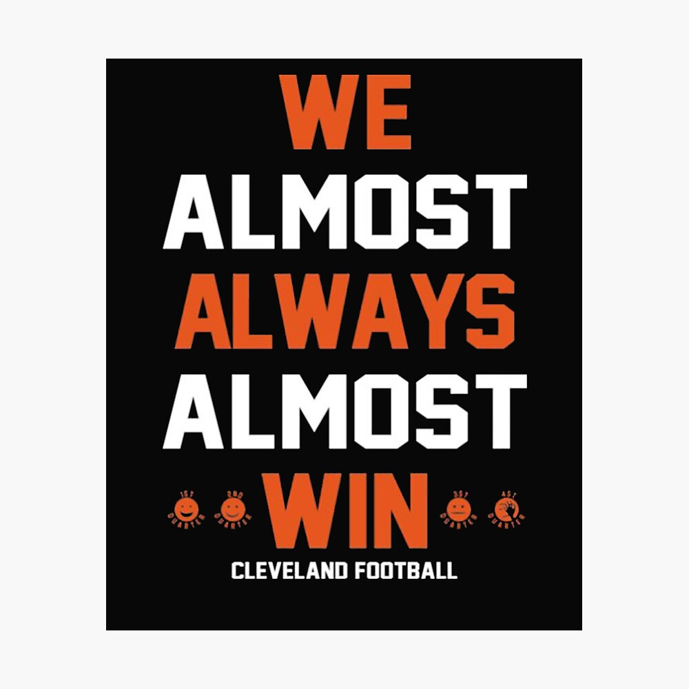 Cleveland Browns We Almost Always Almost Win Cleveland Football Essential  T-Shirt for Sale by trongnhieuhoa