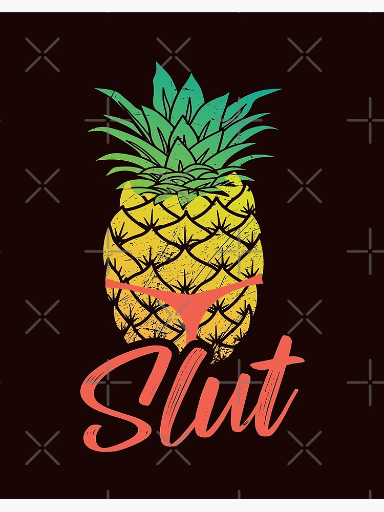 Pineapple Slut Funny Joke Crown Yellow Fruit Summer Begins Pineapple