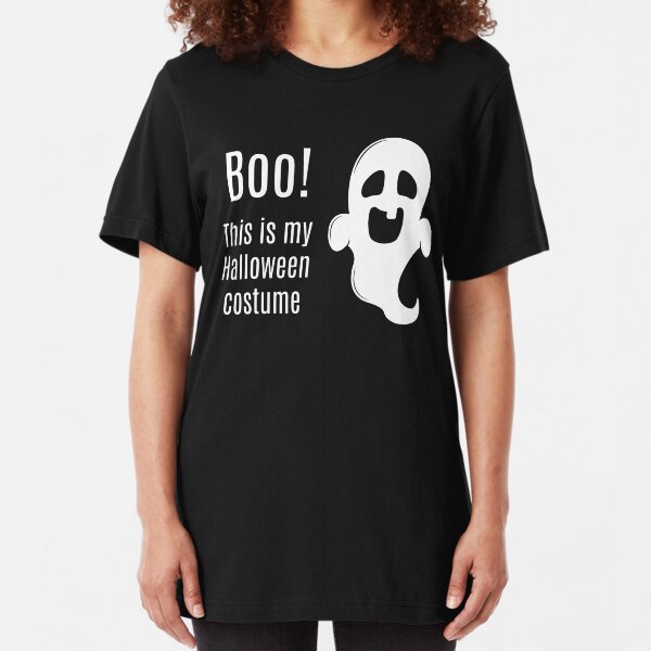 Boo! This is my Halloween costume Slim Fit T-Shirt