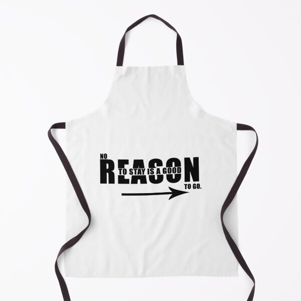 Item preview, No Reason to stay is a good reason to go. designed and sold by Daizyner.