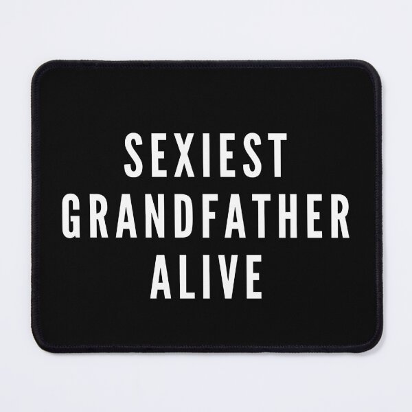 Item preview, Sexiest Grandfather Alive - Grandparents day 2021 designed and sold by CaitU.