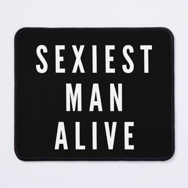 Item preview, Sexiest Man Alive - Fathers Day, Grandparents Day or Valentines Day designed and sold by CaitU.