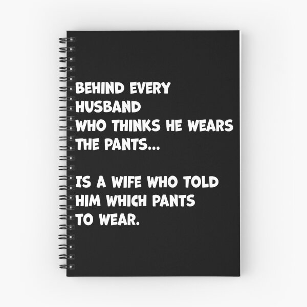 Item preview, Behind Every Husband Who Thinks He Wear The Pants designed and sold by WilliamQuinnell.